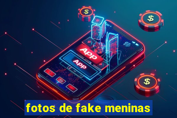 fotos de fake meninas